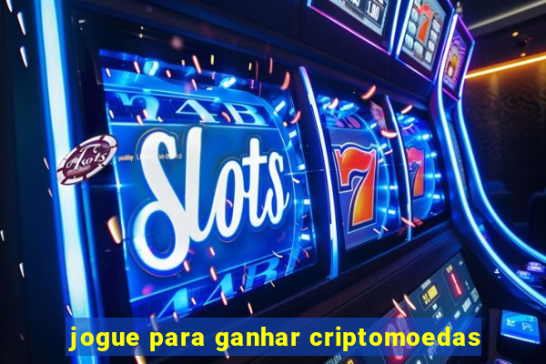 jogue para ganhar criptomoedas